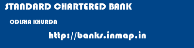 STANDARD CHARTERED BANK  ODISHA KHURDA    banks information 